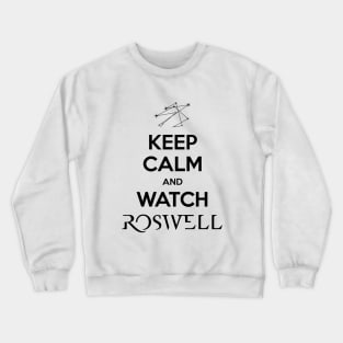 Keep Calm and Watch Roswell Crewneck Sweatshirt